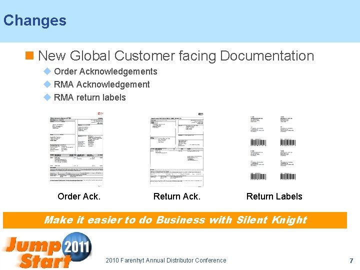 Changes n New Global Customer facing Documentation u Order Acknowledgements u RMA Acknowledgement u