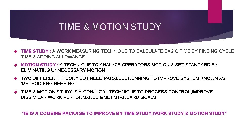 TIME & MOTION STUDY TIME STUDY : A WORK MEASURING TECHNIQUE TO CALCULATE BASIC