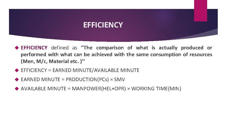 EFFICIENCY defined as ‘’The comparison of what is actually produced or performed with what