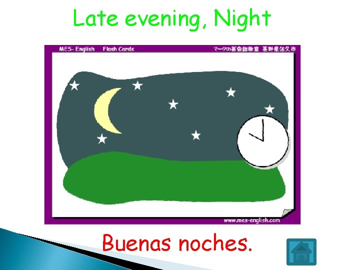 Late evening, Night Buenas noches. 