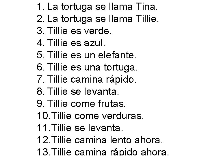 1. La tortuga se llama Tina. 2. La tortuga se llama Tillie. 3. Tillie