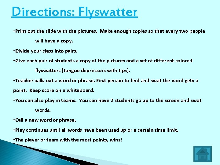 Directions: Flyswatter • Print out the slide with the pictures. Make enough copies so
