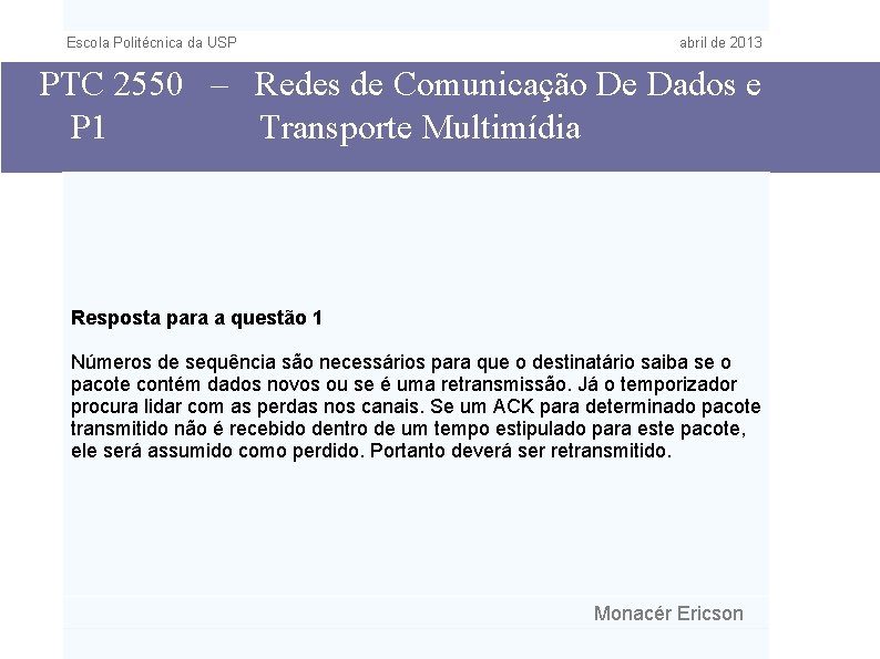 Escola Politécnica da USP abril de 2013 PTC 2550 – Redes de Comunicação De