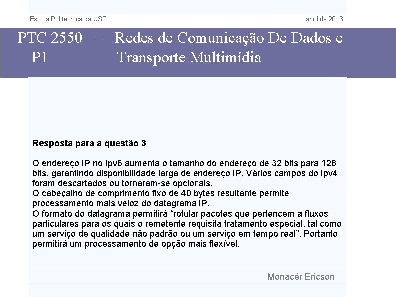 Escola Politécnica da USP abril de 2013 PTC 2550 – Redes de Comunicação De