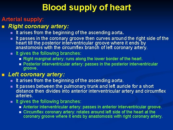 Blood supply of heart Arterial supply: n Right coronary artery: n n n It
