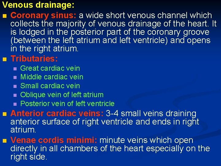 Venous drainage: n Coronary sinus: a wide short venous channel which collects the majority