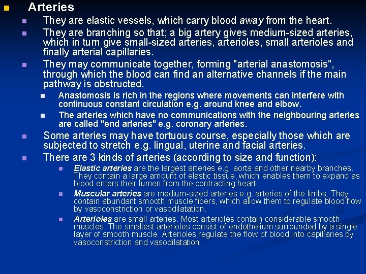 Arteries n n They are elastic vessels, which carry blood away from the heart.