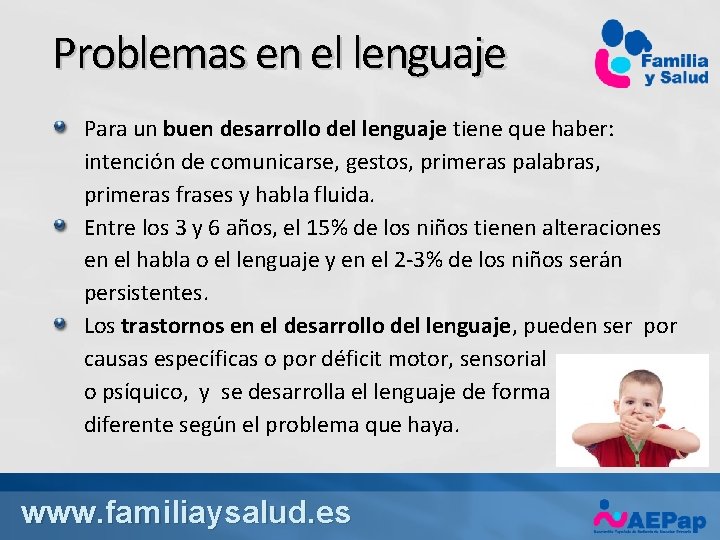Problemas en el lenguaje Para un buen desarrollo del lenguaje tiene que haber: intención