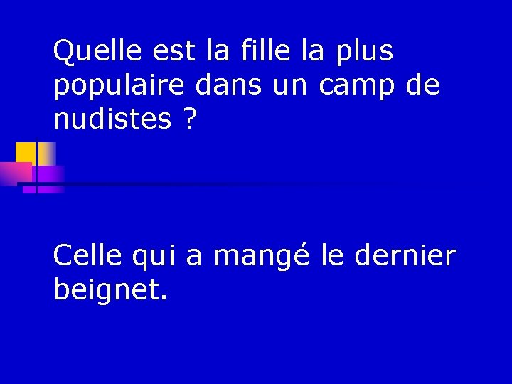 Quelle est la fille la plus populaire dans un camp de nudistes ? Celle