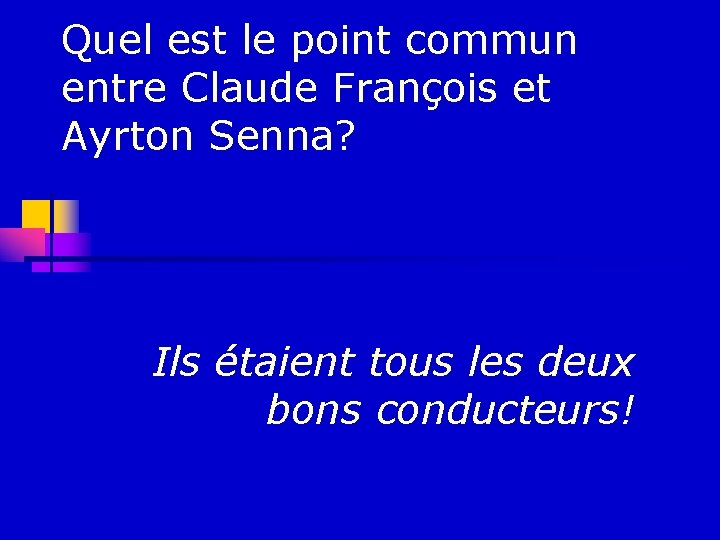 Quel est le point commun entre Claude François et Ayrton Senna? Ils étaient tous