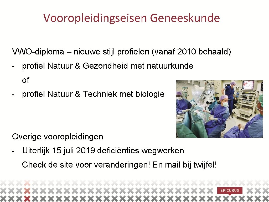 Vooropleidingseisen Geneeskunde VWO-diploma – nieuwe stijl profielen (vanaf 2010 behaald) • profiel Natuur &