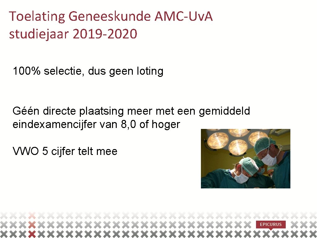 Toelating Geneeskunde AMC-Uv. A studiejaar 2019 -2020 100% selectie, dus geen loting Géén directe