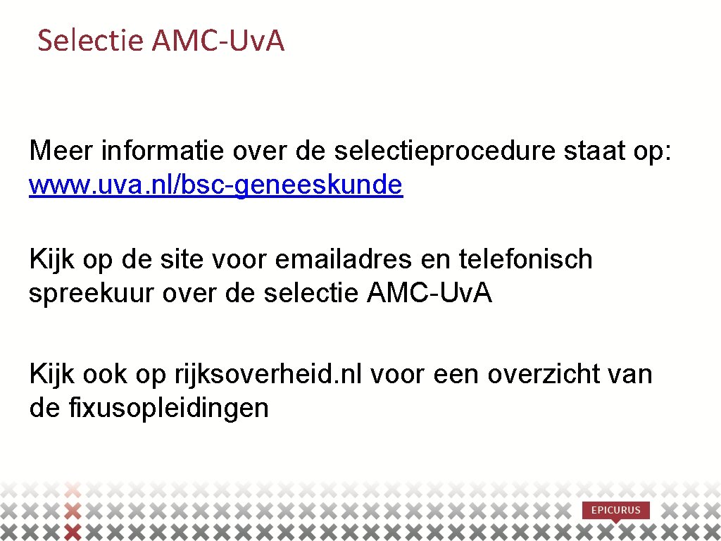 Selectie AMC-Uv. A Meer informatie over de selectieprocedure staat op: www. uva. nl/bsc-geneeskunde Kijk