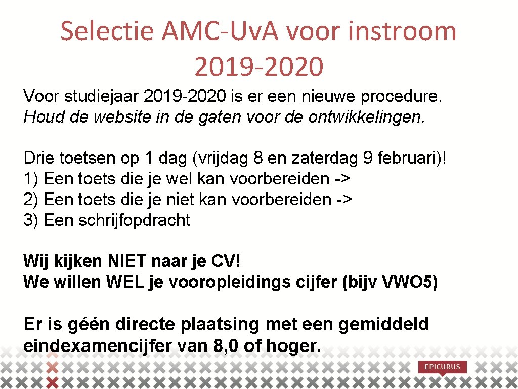 Selectie AMC-Uv. A voor instroom 2019 -2020 Voor studiejaar 2019 -2020 is er een