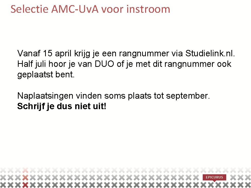 Selectie AMC-Uv. A voor instroom Vanaf 15 april krijg je een rangnummer via Studielink.