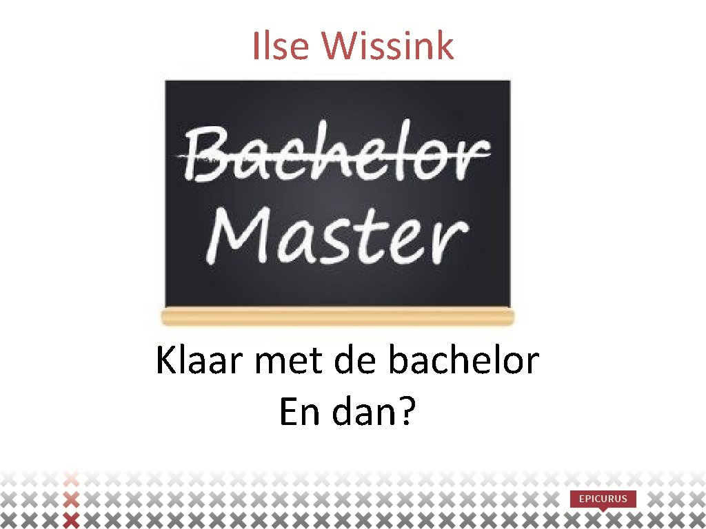 Ilse Wissink Klaar met de bachelor En dan? 