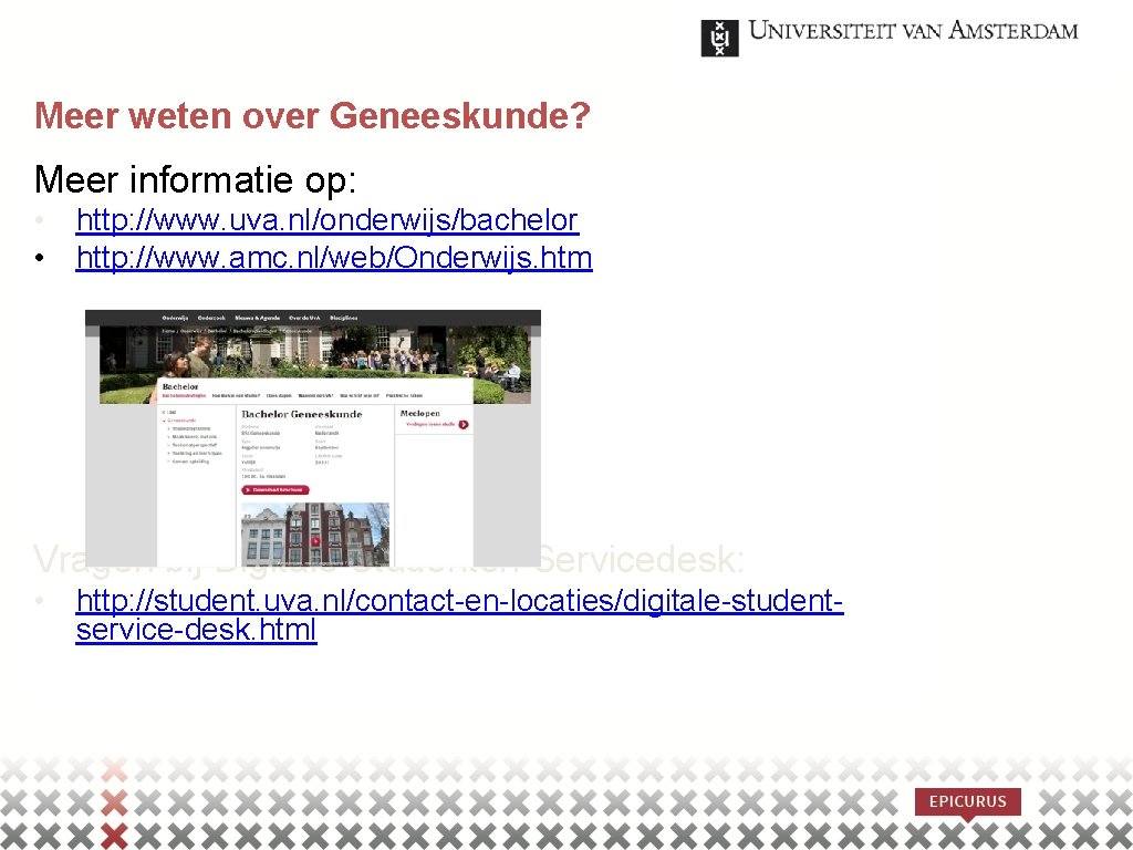 Meer weten over Geneeskunde? Meer informatie op: • http: //www. uva. nl/onderwijs/bachelor • http: