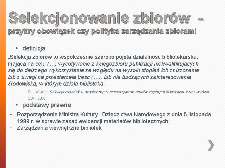 Selekcjonowanie zbiorów przykry obowiązek czy polityka zarządzania zbiorami • definicja „Selekcja zbiorów to współcześnie