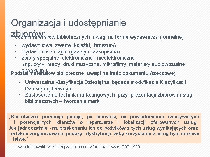 Organizacja i udostępnianie zbiorów: Podział materiałów bibliotecznych uwagi na formę wydawniczą (formalne) • wydawnictwa