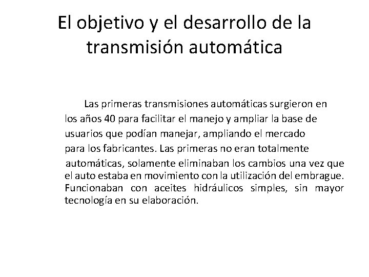 El objetivo y el desarrollo de la transmisión automática Las primeras transmisiones automáticas surgieron