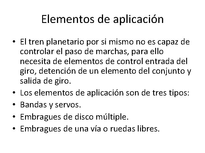 Elementos de aplicación • El tren planetario por si mismo no es capaz de