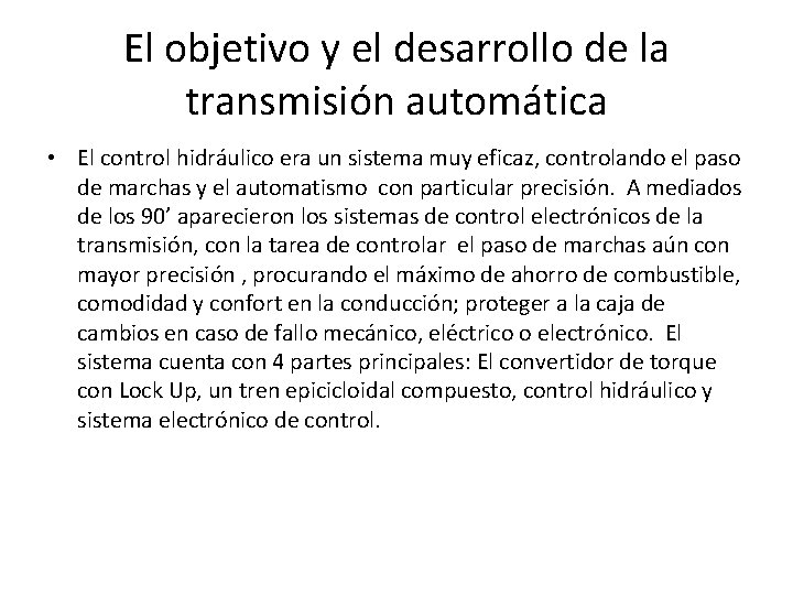 El objetivo y el desarrollo de la transmisión automática • El control hidráulico era