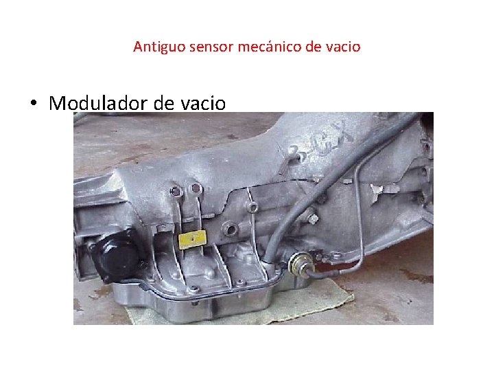 Antiguo sensor mecánico de vacio • Modulador de vacio 