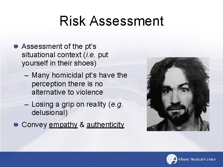 Risk Assessment of the pt’s situational context (i. e. put yourself in their shoes)