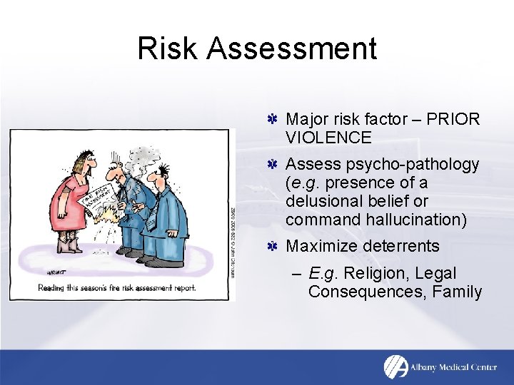 Risk Assessment Major risk factor – PRIOR VIOLENCE Assess psycho-pathology (e. g. presence of