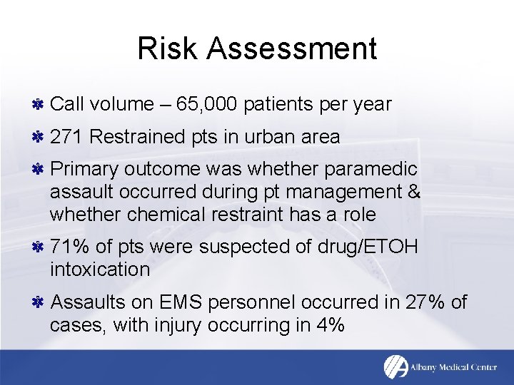 Risk Assessment Call volume – 65, 000 patients per year 271 Restrained pts in