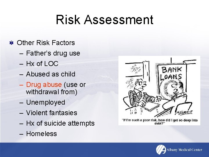 Risk Assessment Other Risk Factors – – – – Father’s drug use Hx of