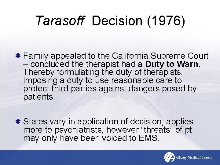 Tarasoff Decision (1976) Family appealed to the California Supreme Court – concluded therapist had