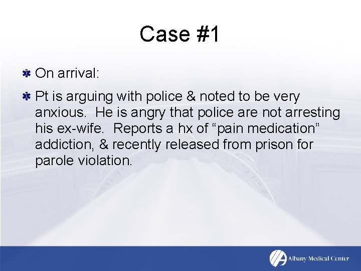 Case #1 On arrival: Pt is arguing with police & noted to be very