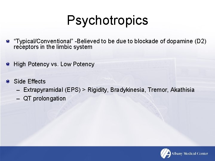 Psychotropics “Typical/Conventional” -Believed to be due to blockade of dopamine (D 2) receptors in