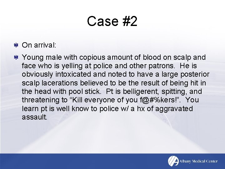 Case #2 On arrival: Young male with copious amount of blood on scalp and