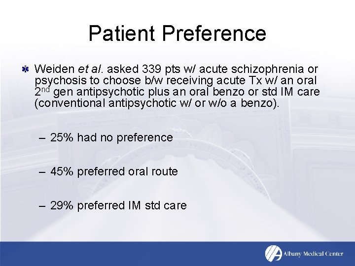 Patient Preference Weiden et al. asked 339 pts w/ acute schizophrenia or psychosis to