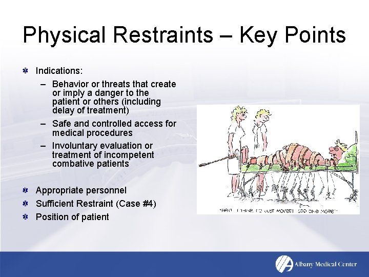 Physical Restraints – Key Points Indications: – Behavior or threats that create or imply