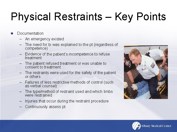 Physical Restraints – Key Points Documentation – An emergency existed – The need for