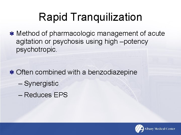 Rapid Tranquilization Method of pharmacologic management of acute agitation or psychosis using high –potency