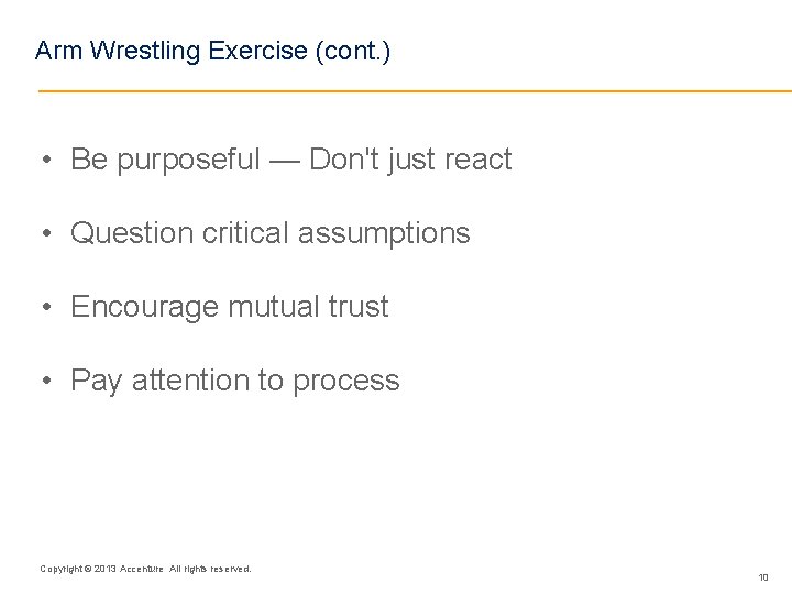 Arm Wrestling Exercise (cont. ) • Be purposeful — Don't just react • Question