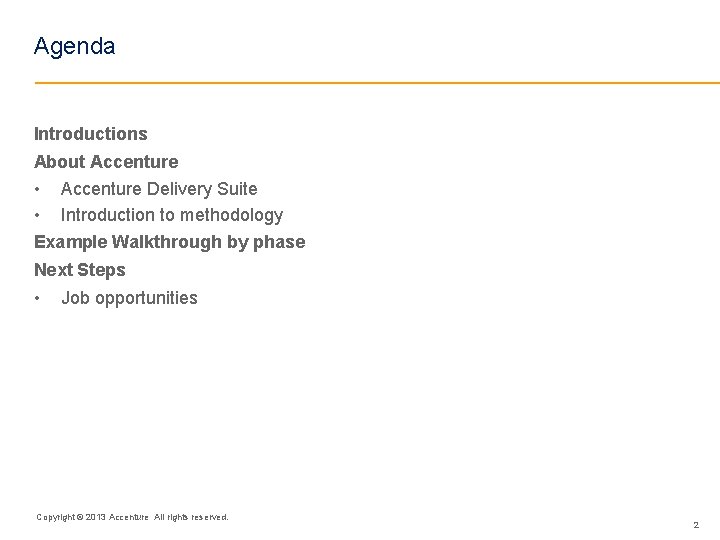 Agenda Introductions About Accenture • Accenture Delivery Suite • Introduction to methodology Example Walkthrough