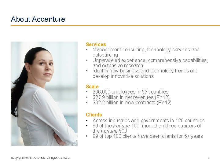 About Accenture Services • Management consulting, technology services and outsourcing • Unparalleled experience, comprehensive
