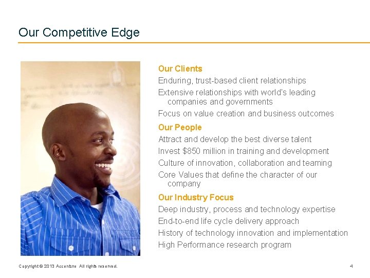 Our Competitive Edge Our Clients Enduring, trust-based client relationships Extensive relationships with world’s leading