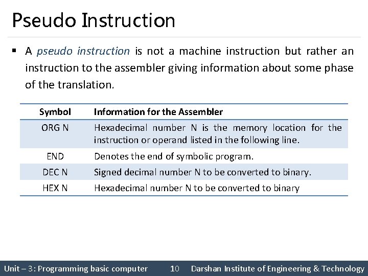 Pseudo Instruction § A pseudo instruction is not a machine instruction but rather an