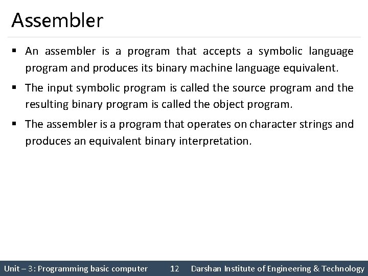Assembler § An assembler is a program that accepts a symbolic language program and