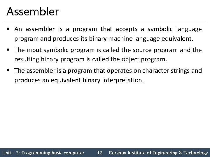 Assembler § An assembler is a program that accepts a symbolic language program and Assembler § An assembler is a program that accepts a symbolic language program and