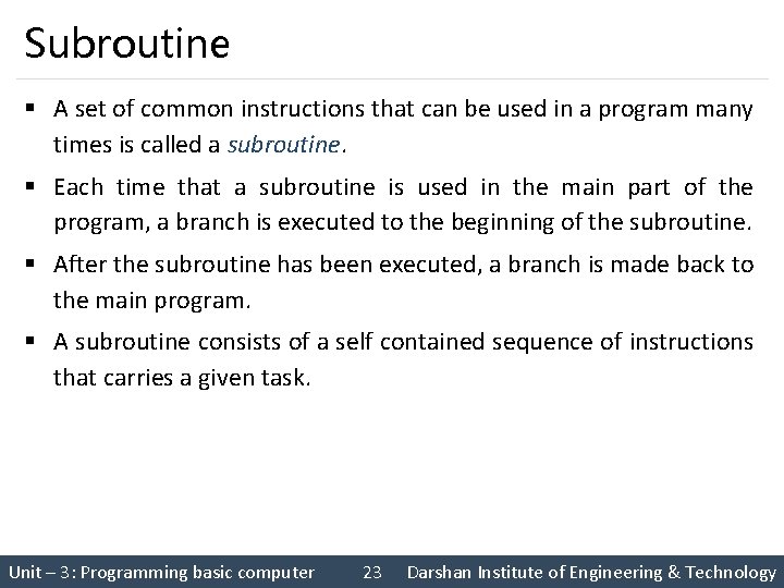 Subroutine § A set of common instructions that can be used in a program