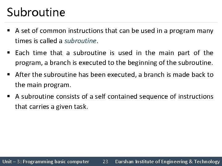 Subroutine § A set of common instructions that can be used in a program Subroutine § A set of common instructions that can be used in a program