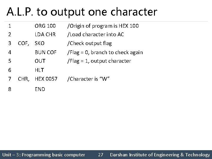 A. L. P. to output one character 1 2 3 ORG 100 LDA CHR A. L. P. to output one character 1 2 3 ORG 100 LDA CHR