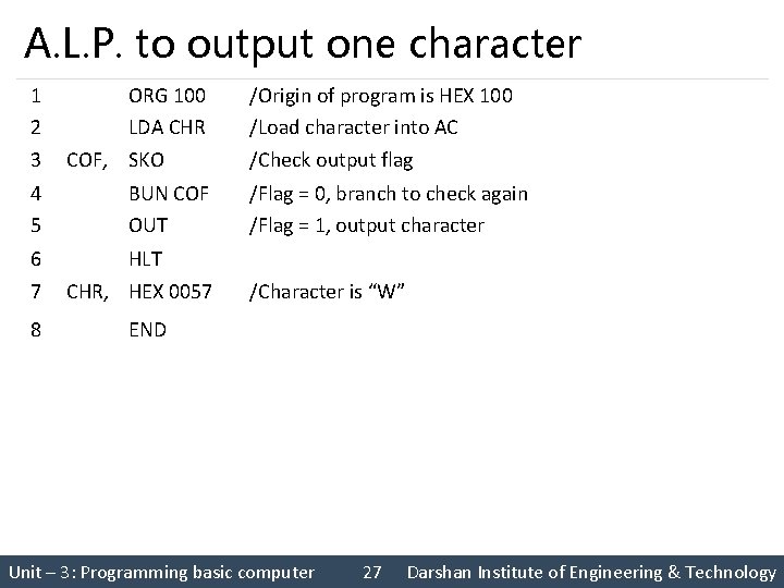 A. L. P. to output one character 1 2 3 ORG 100 LDA CHR